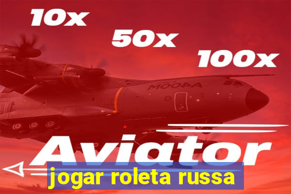 jogar roleta russa